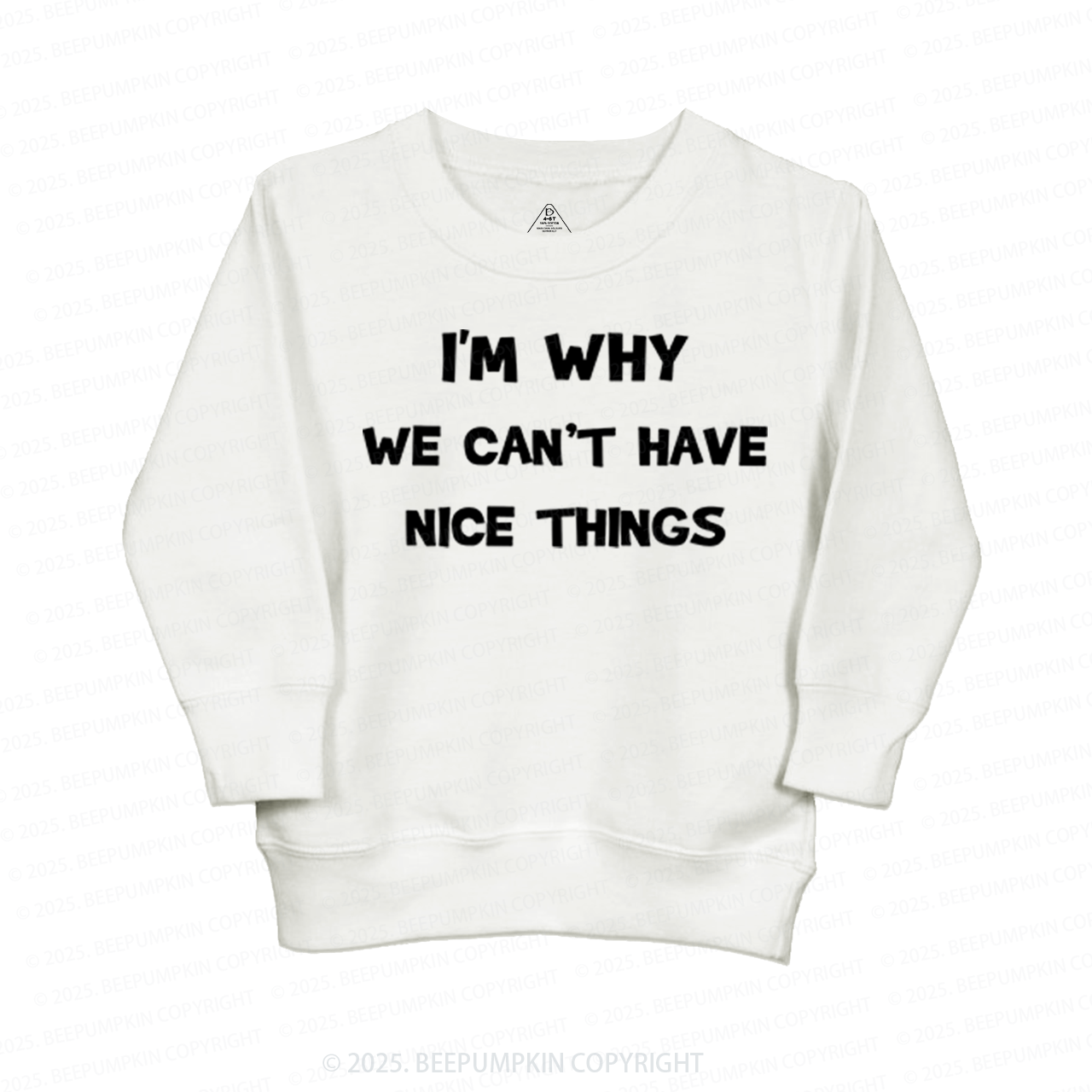 I'm Why We Can't Have Nice Things Kid's Sweatshirt
