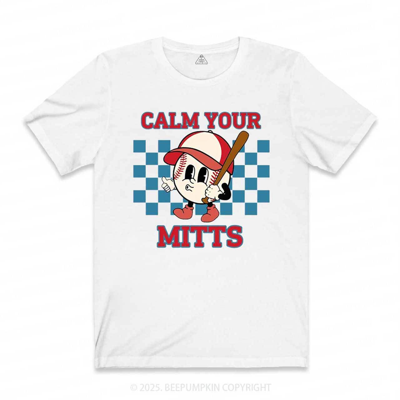 Calm Your Mitts Mama T-Shirts