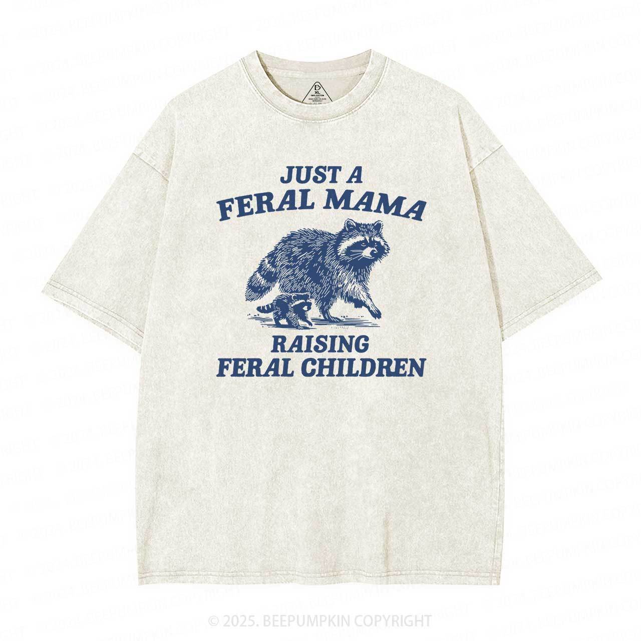 Just A Feral Mama Washed T-Shirts