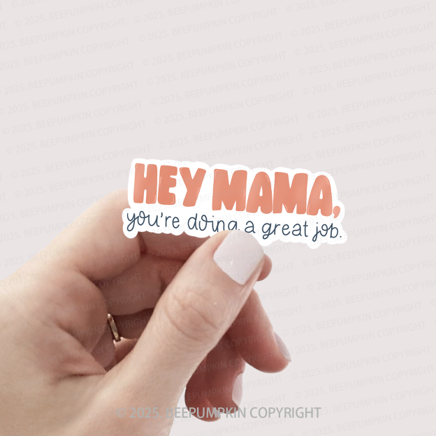 Hey Mama, You're Doing A Great Job Stickers