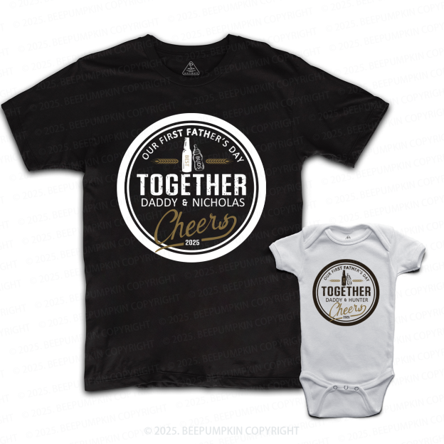 Matching First Dad and me Together Cheers Bodysuit & Shirts