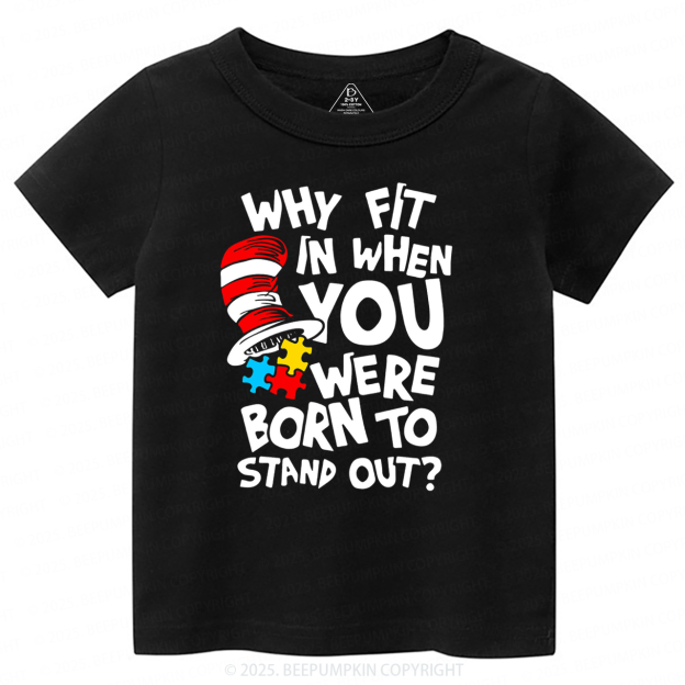 Why Fit In When You Were Born To Stand Out Toddler&Kid's Tees Beepumpkin