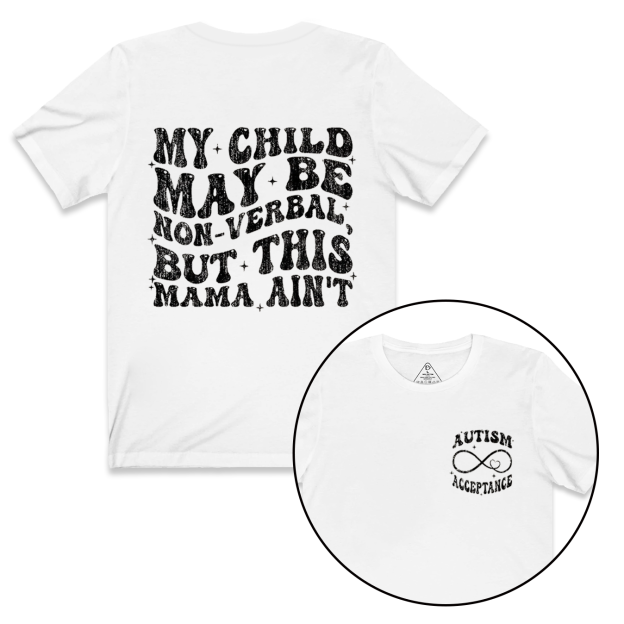 My Child May Be Non-Verbal But This Mama Ain’t Mama T-Shirts
