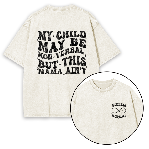 My Child May Be Non-Verbal But This Mama Ain’t Washed T-Shirts