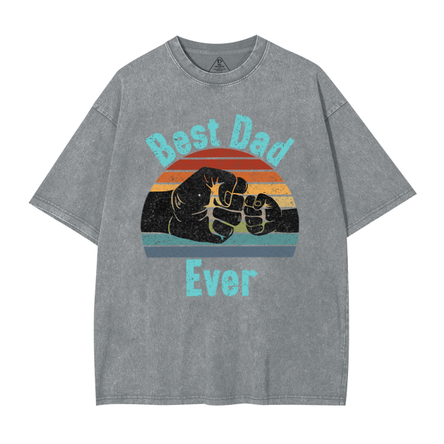 Best Dad Ever Dad Washed T-Shirts