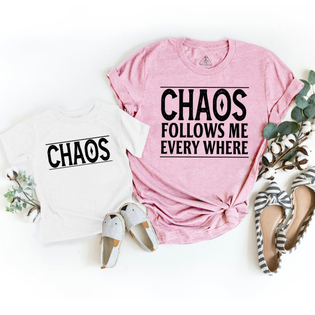 Chaos Follows Me Every Where And Chaos T-Shirts For Mom&Me