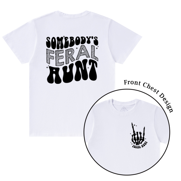 Somebody's Feral Aunt T-Shirts 