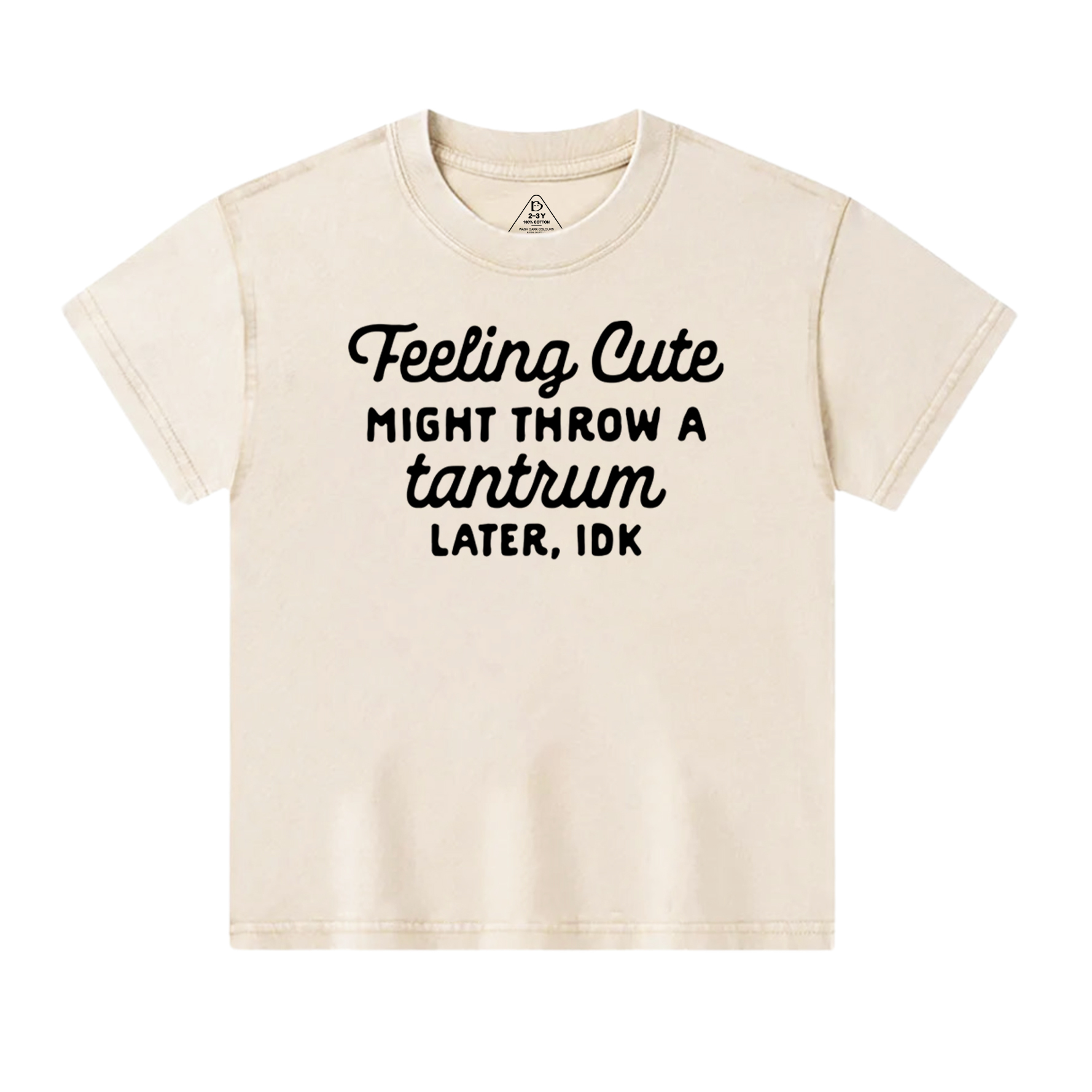 Feeling Cute Might Throw a Tantrum Later, idk Toddler&Kids Washed Tees      