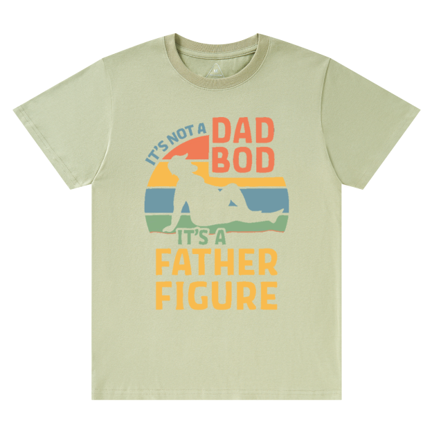 It's Not A Dad Bod It's A Father Figure T-shirt