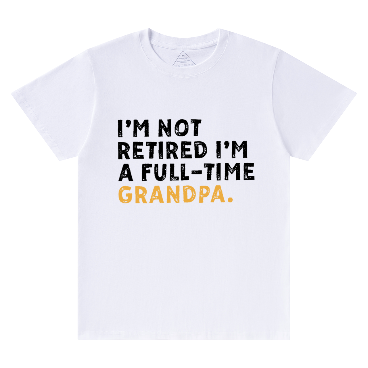 I'm Not Retired Full Time Grandpa T-shirt