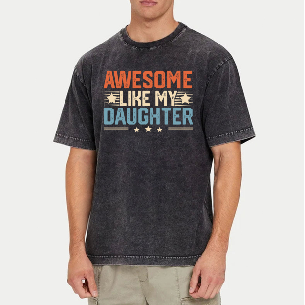 Awesome Like My Daughter DadWashed T-Shirts 
