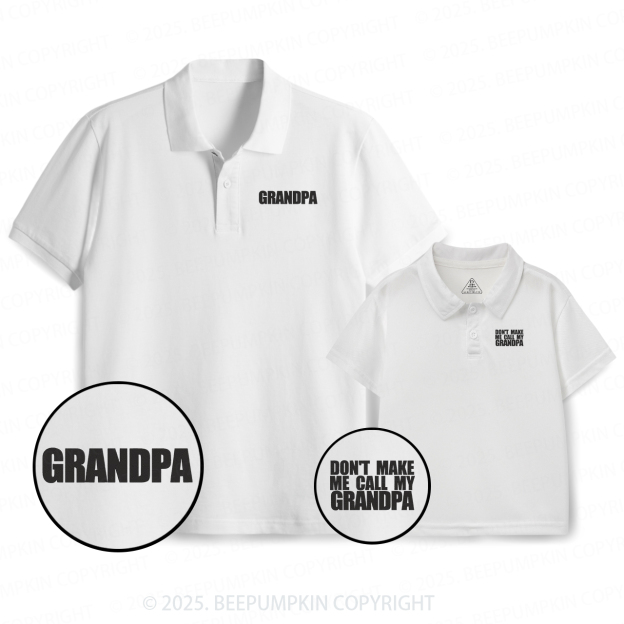 Embroidery Don't Make Me Call My Grandpa Matching Polo Shirt Beepumpkin
