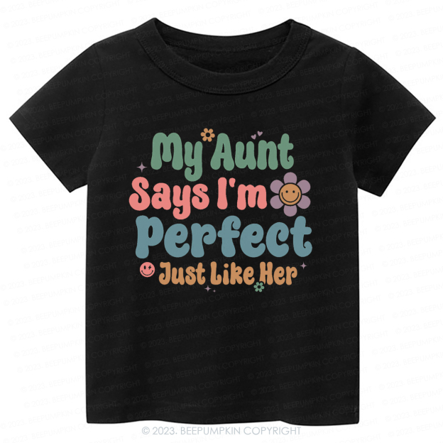 My Aunt Says I'm Perfect Just Like Her -Toddler Tees