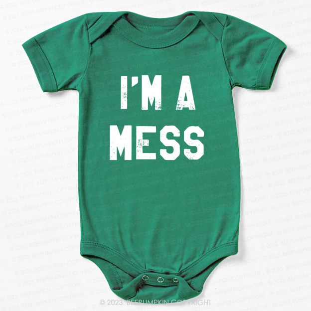 I'm A Mess Bodysuit For Baby