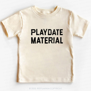 Image of Playdate Material -Toddler Tees 7