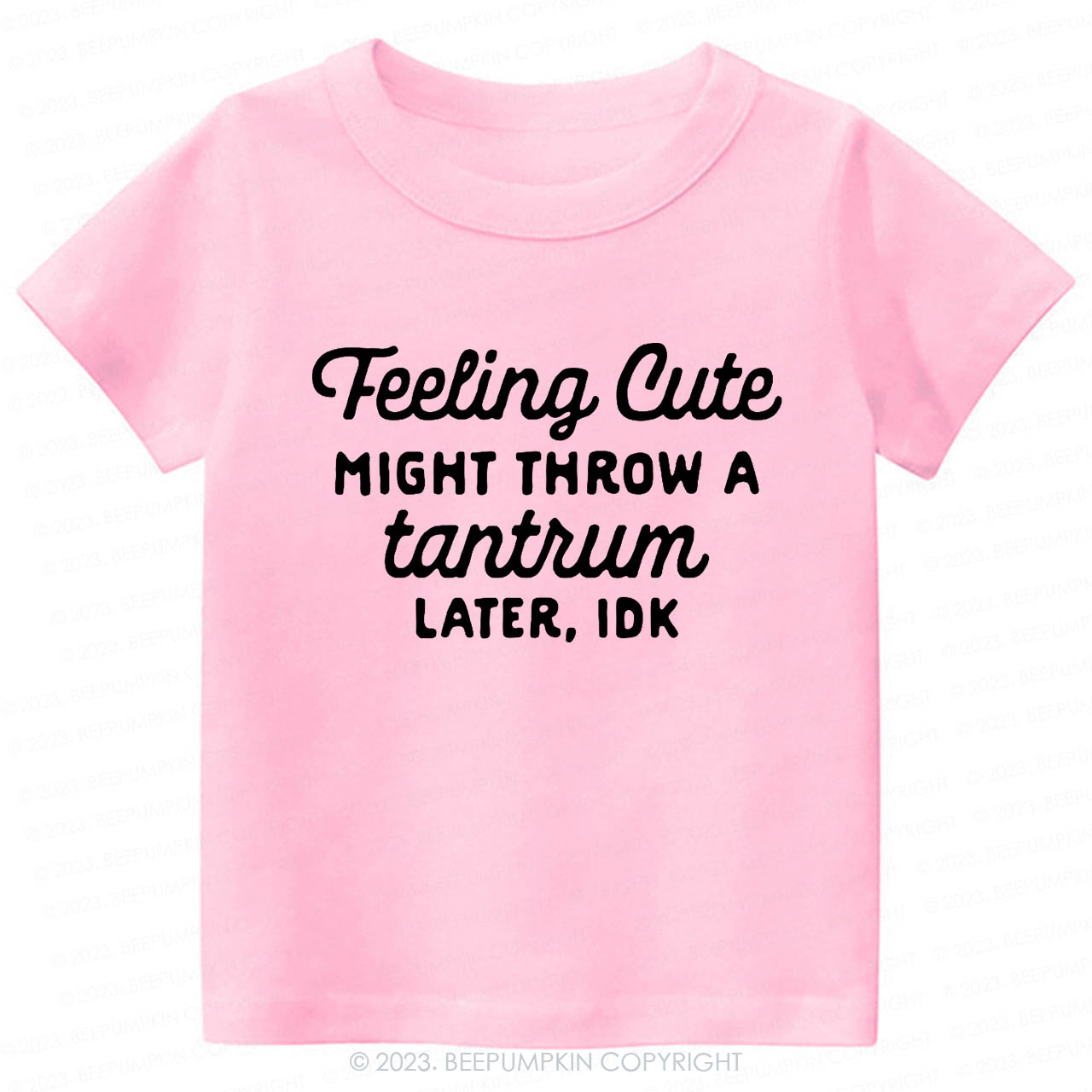 Feeling Cute Might Throw a Tantrum Later, idk Kids Shirt