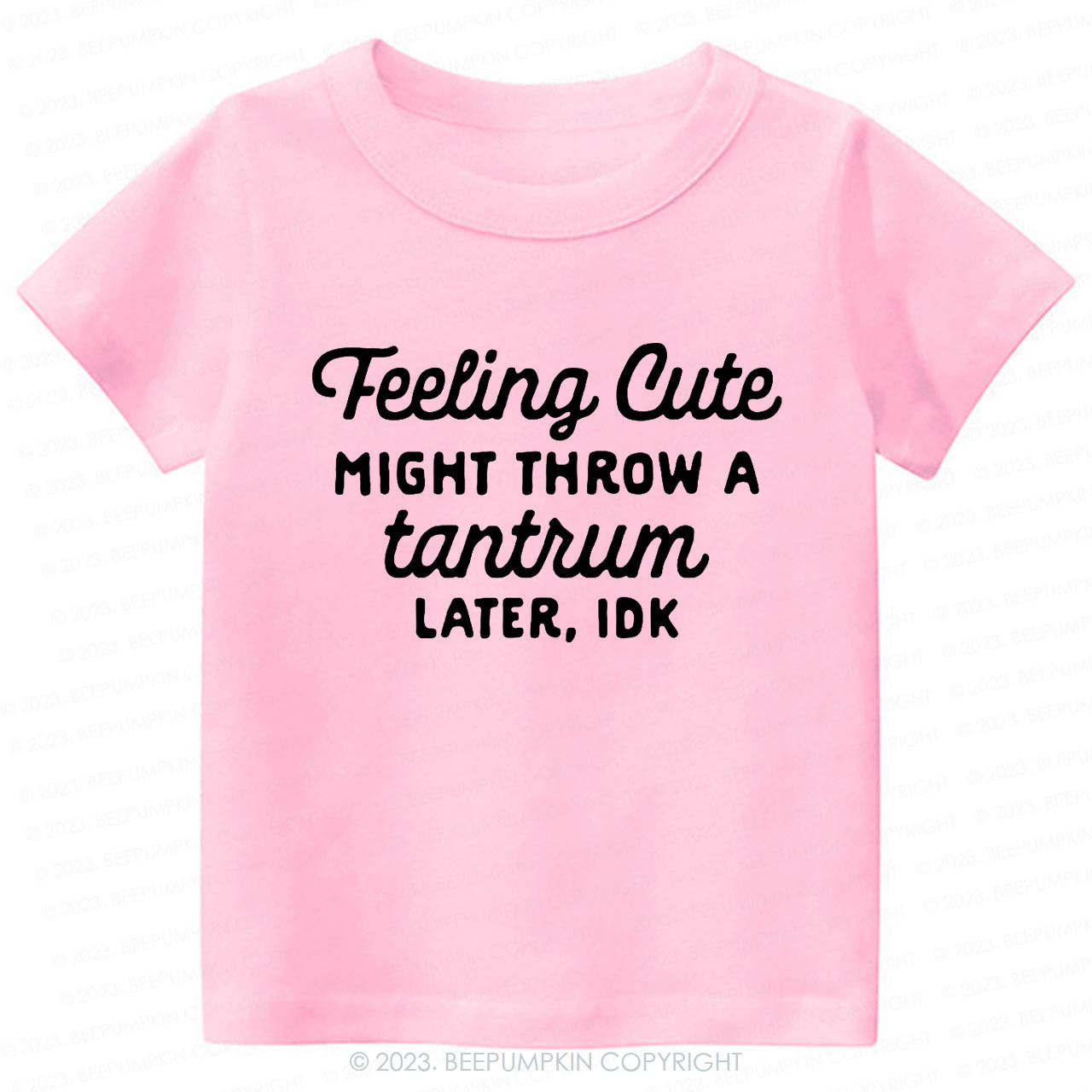 Feeling Cute Might Throw a Tantrum Later, idk Kids Shirt
