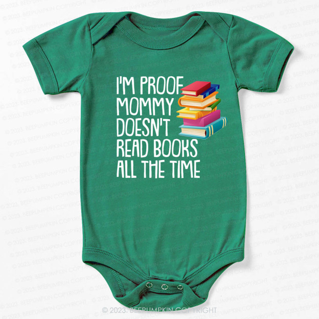 I'm Proof Mommy Doesn't Read Books Bodysuit For Baby