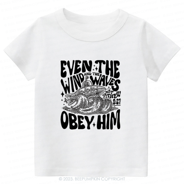 Even The Wind And The Waves Obey Him Natural Christian Jesus Kids Shirt