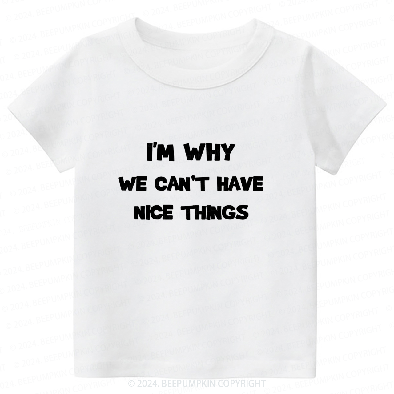 I‘m Why We Can't Have Toddler&Kids Tees 7