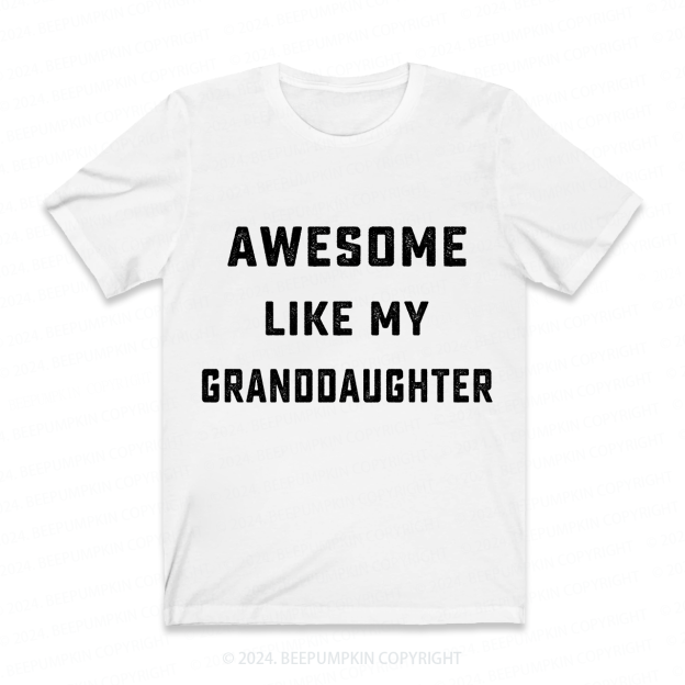 Awesome Like My Granddaughter Personalized Grandpa Shirt