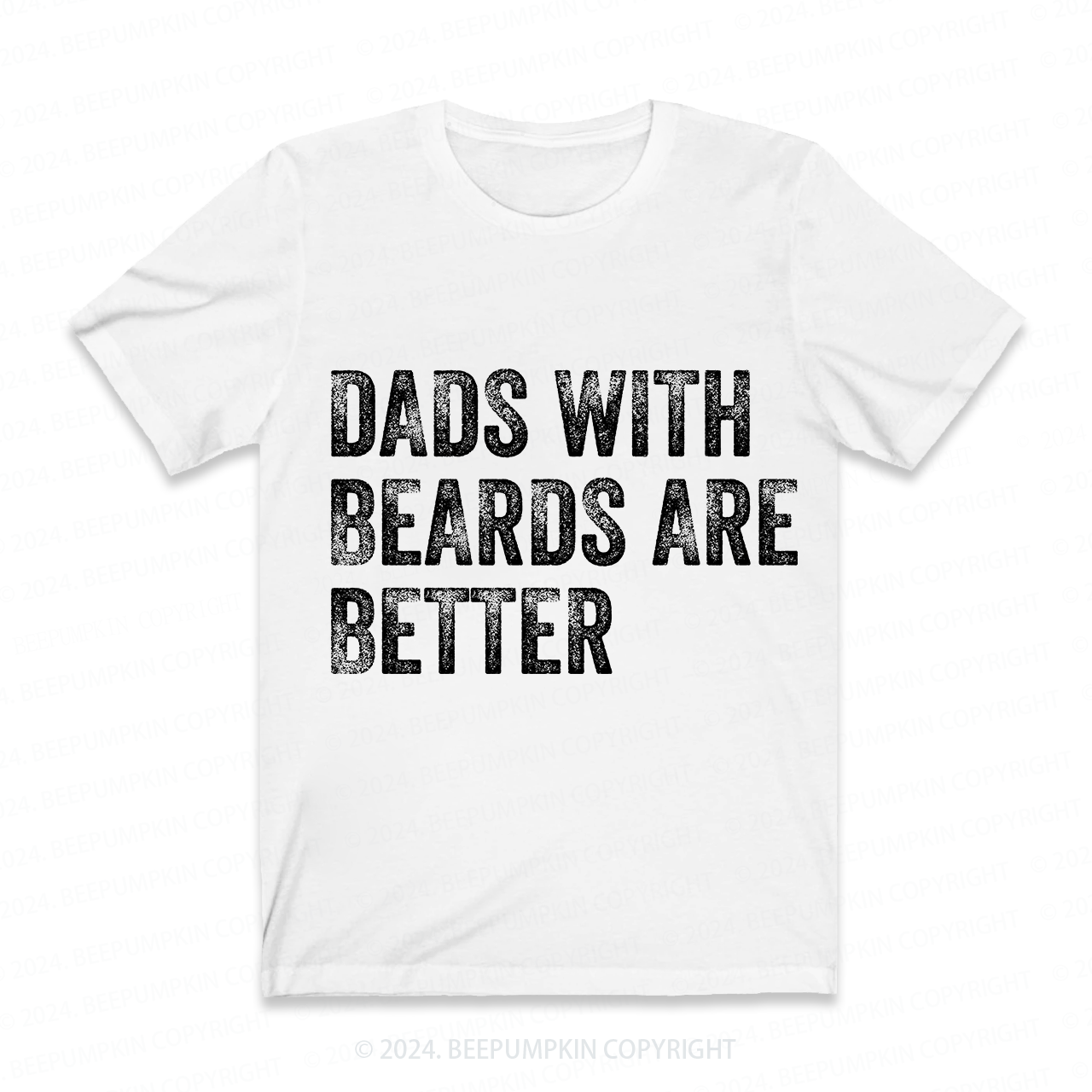 Dads With Beards Are Better T-Shirt