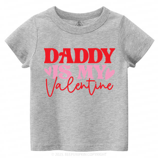 Daddy Is My Valentine Toddler&Kid's Tees Beepumpkin
