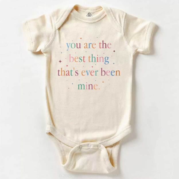 You Are The Best Thing That's Ever Been Mine Bodysuit Beepumpkin
