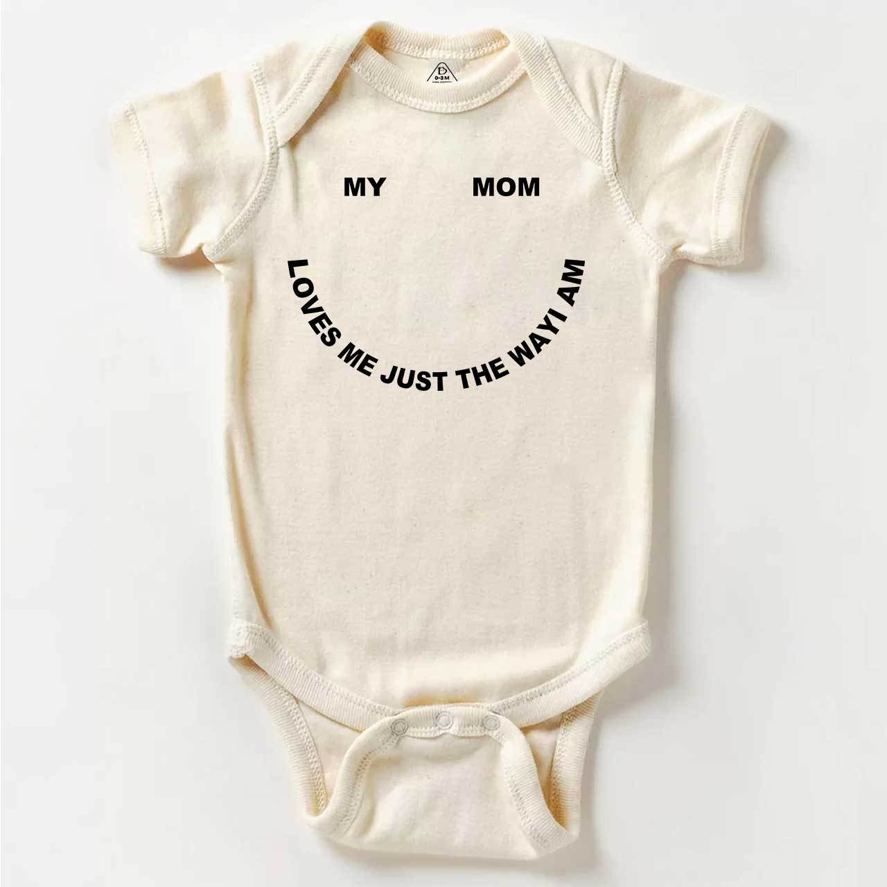 My Mom Loves Me Just The Way I Am Bodysuit Beepumpkin