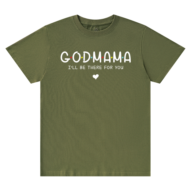 God Mama I’ll Be There For You T-Shirts