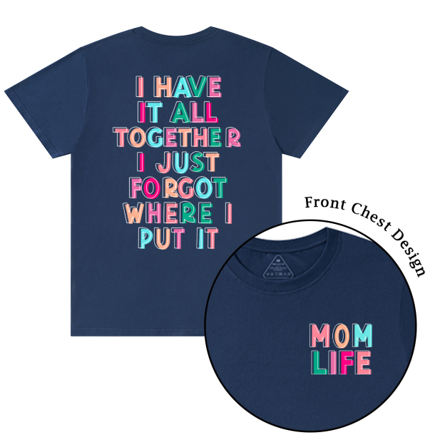 I Have It All Together Mama T-Shirts
