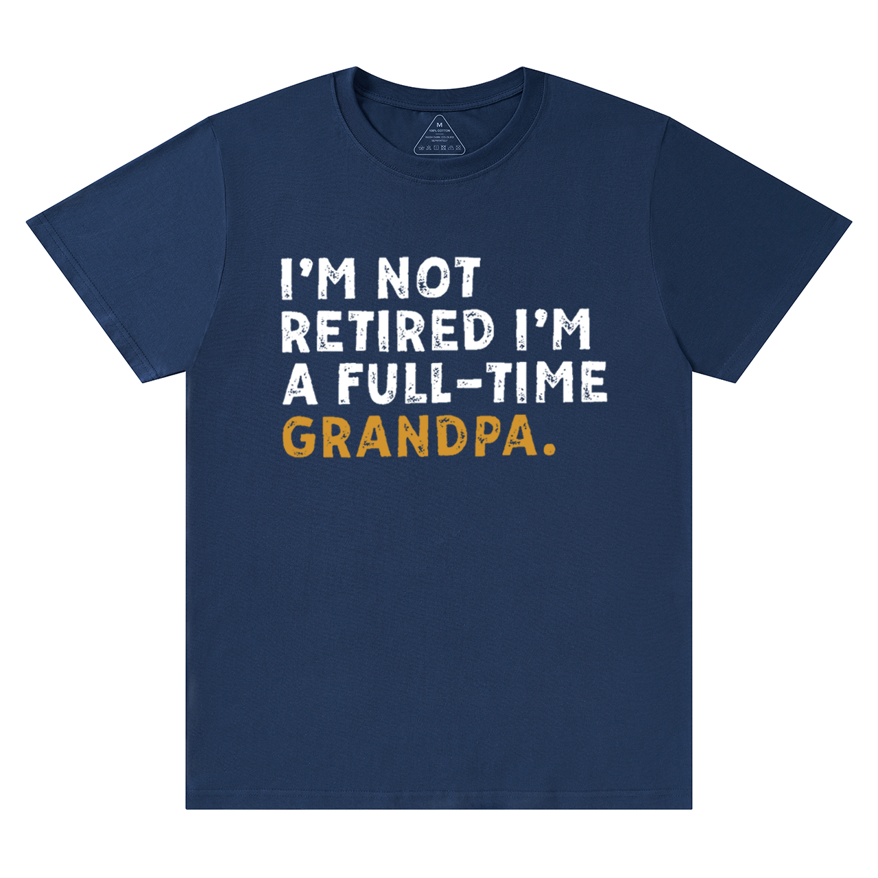 I'm Not Retired Full Time Grandpa T-shirt