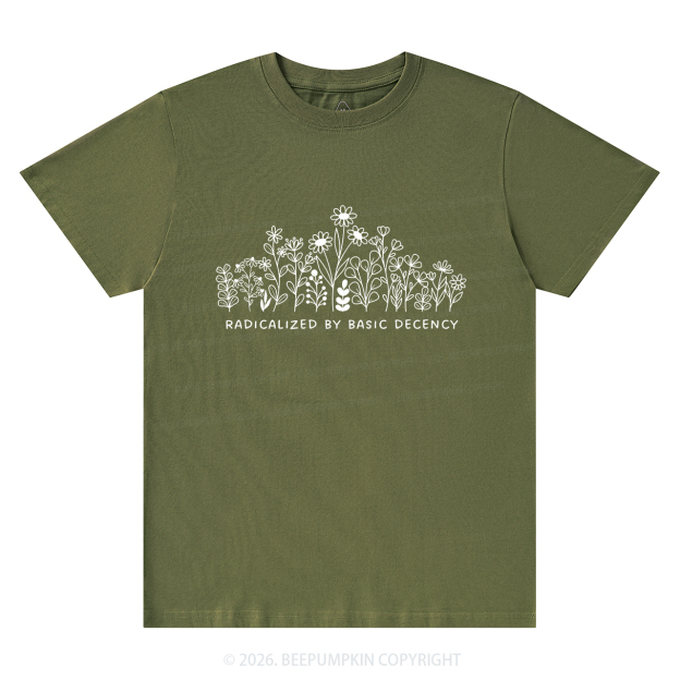 Radicalized by Basic Decency Peaceful T-Shirts