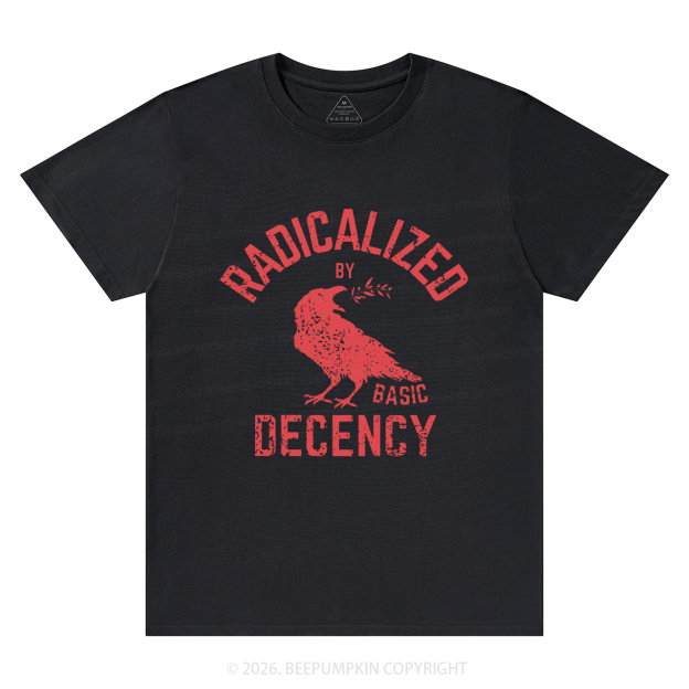 Radicalized By Basic Decency Equality T-Shirts