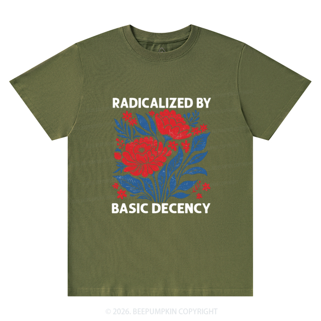 Radicalized By Basic Decency Feminist T-Shirts