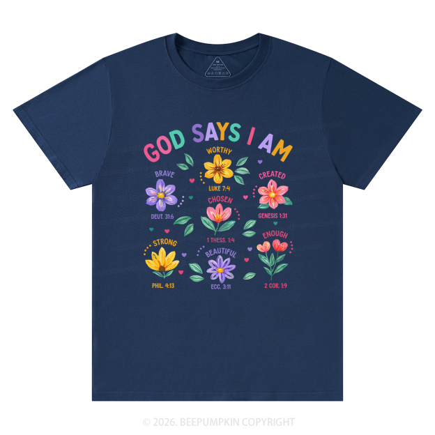 God Says I Am Flowers Shirts