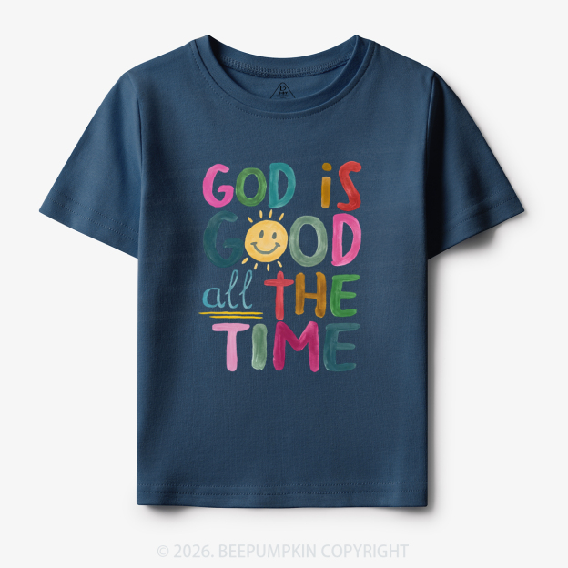 God is Good All The Time Toddler&Kid's Tees
