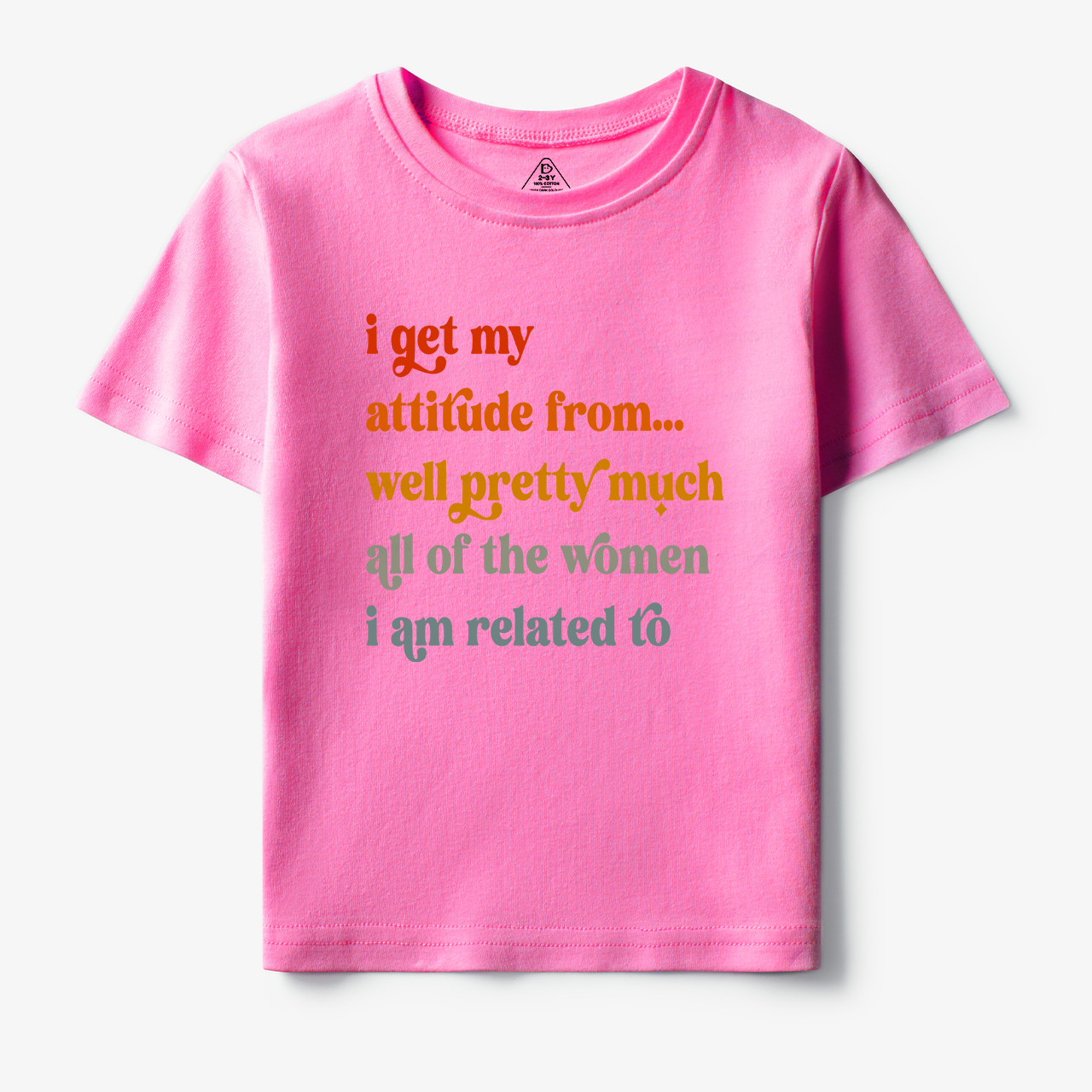 I Get My Attitude From All The Women I Am Related To Toddler&Kid's Tees