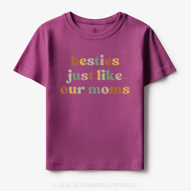 Besties Just Like Our Moms Toddler&Kid's Tees