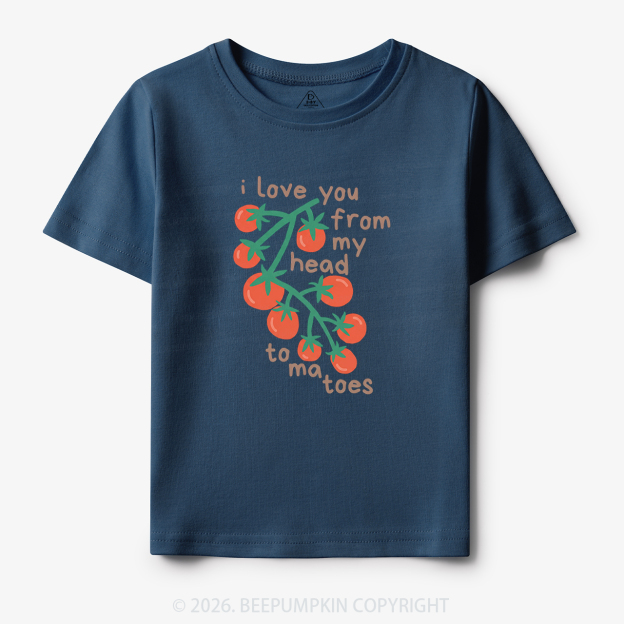I Love You From My Head Tomatoes Toddler&Kid's Tees