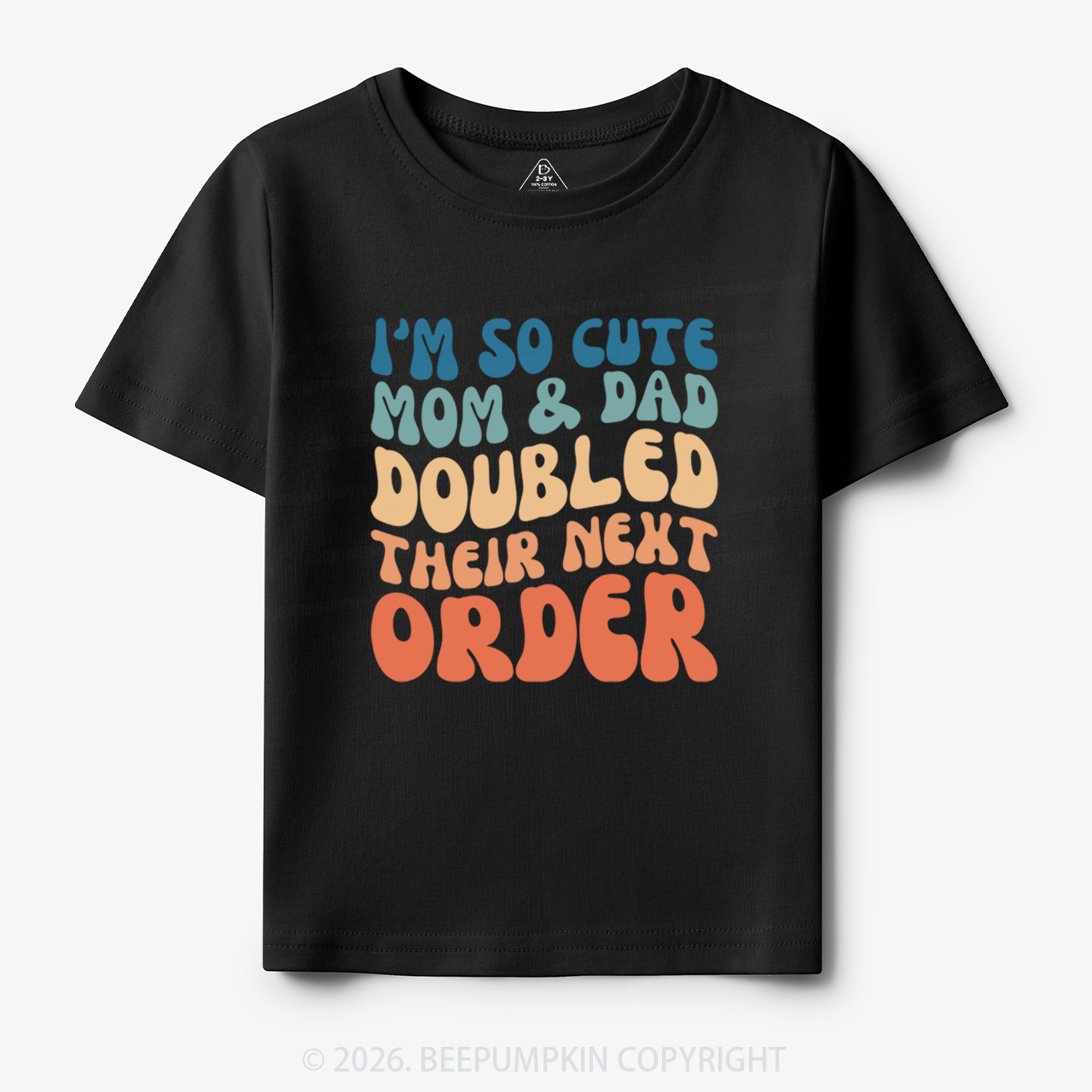 I'm So Cute Mommy And Daddy Doubled Their Next Order Toddler&Kid's Tees