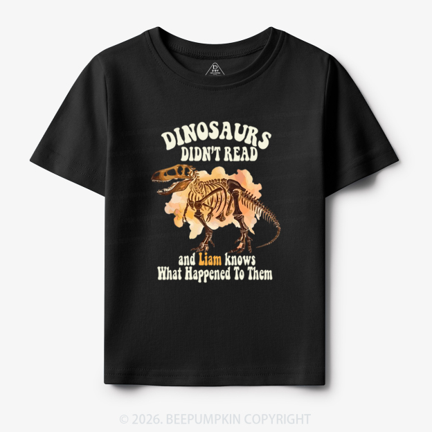Personalized Dinosaur Skeleton Didn't Read Toddler&Kid's Tees