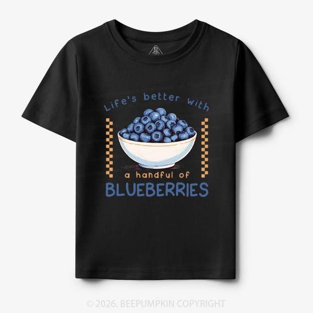 Life's better with a handful of Blueberries Funny Toddler&Kid's Tees