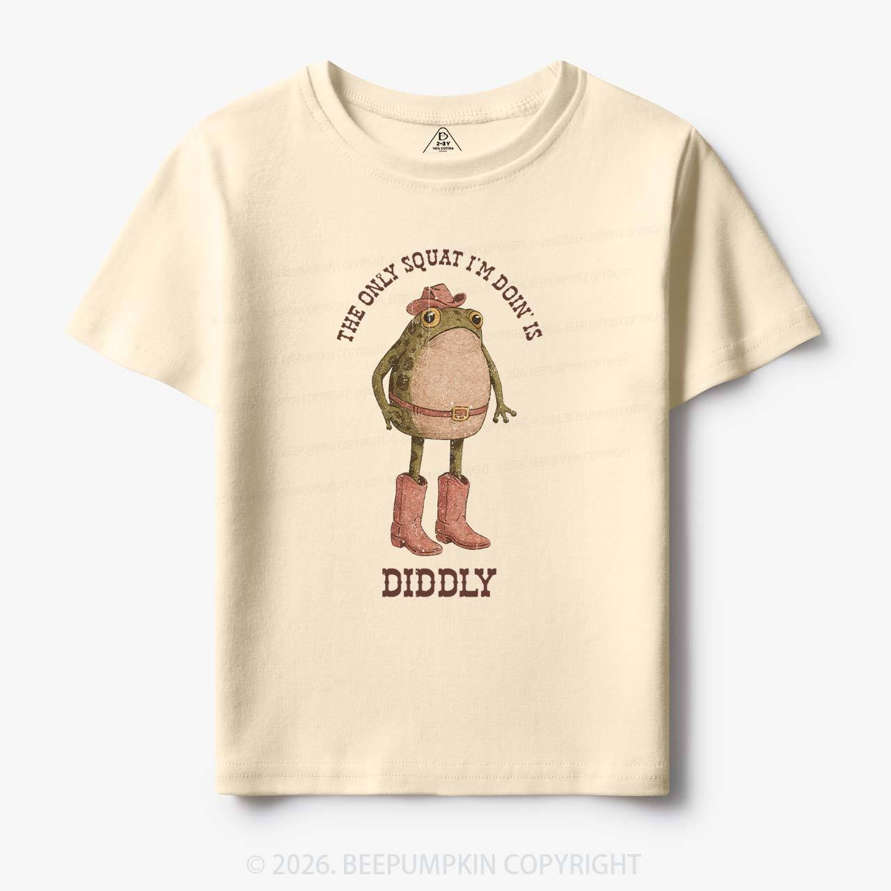 The Only Squat I'm Doin' Is Diddly Toddler&Kid's Tees