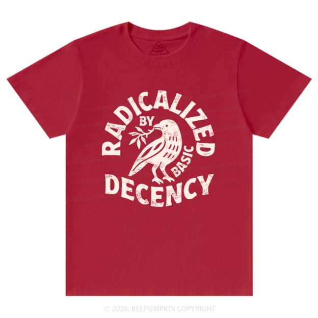 Radicalized By Basic Decency T-Shirts Beepumpkin