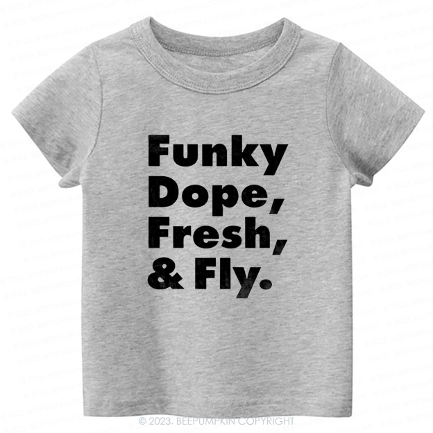 Funky Dope Fresh & Fly -Toddler Tees