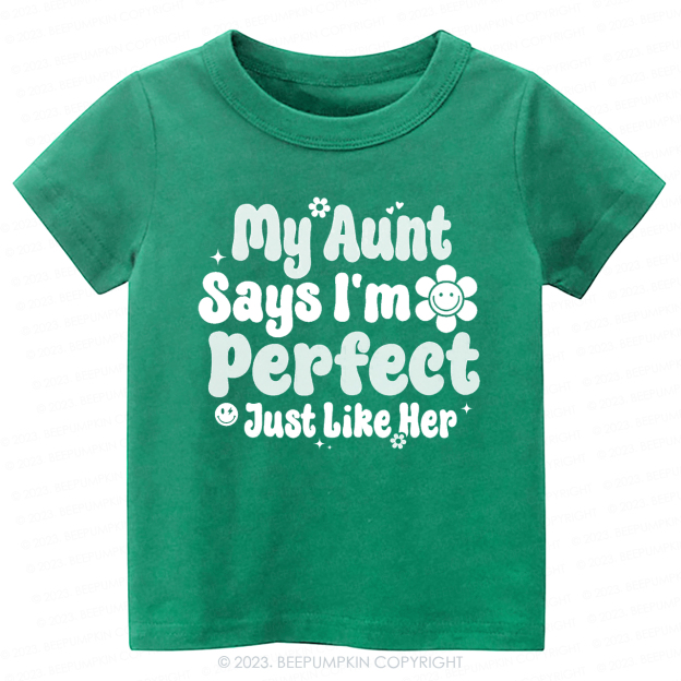 My Aunt Says I'm Perfect Just Like Her -Toddler Tees