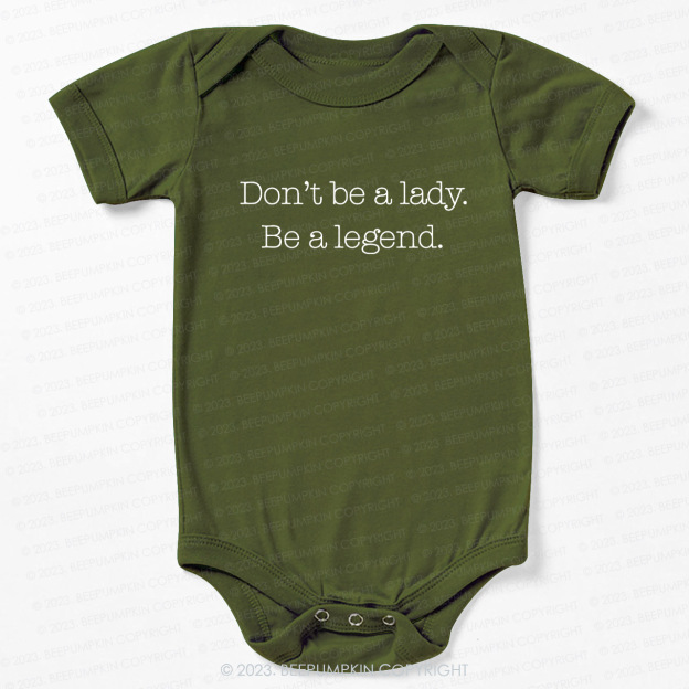 Don't Be A Lady, Be A Legend Bodysuit For Baby