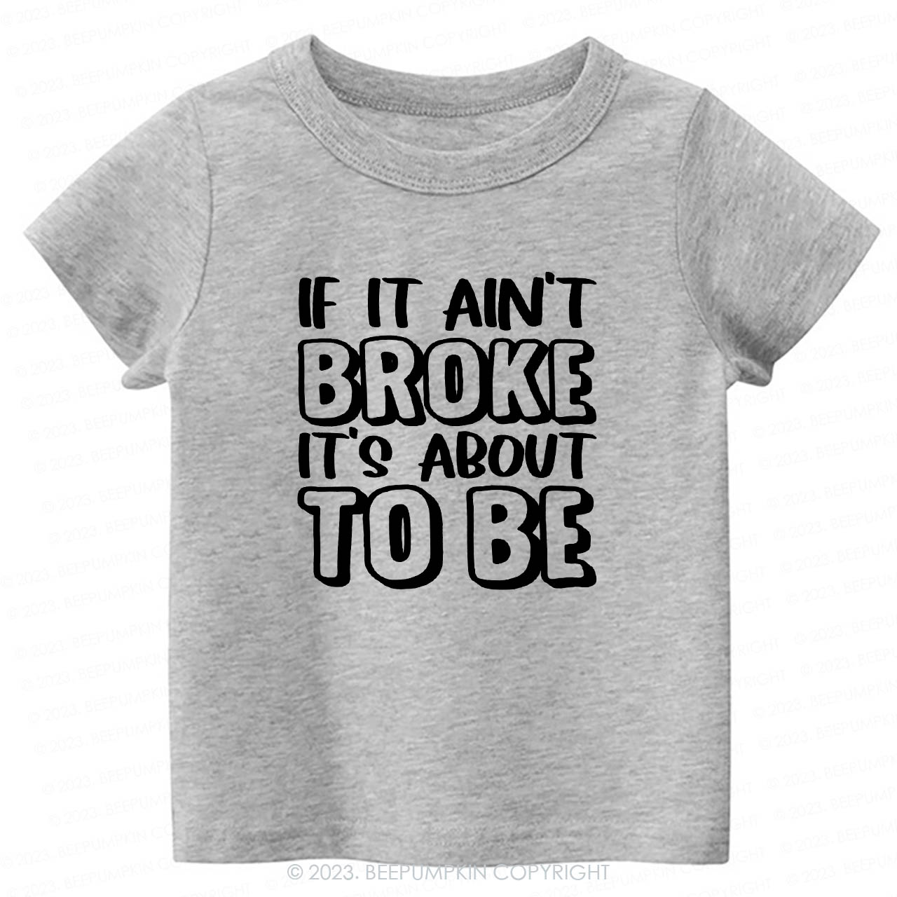 If It Ain't Broke It's About To Be Kids Shirt