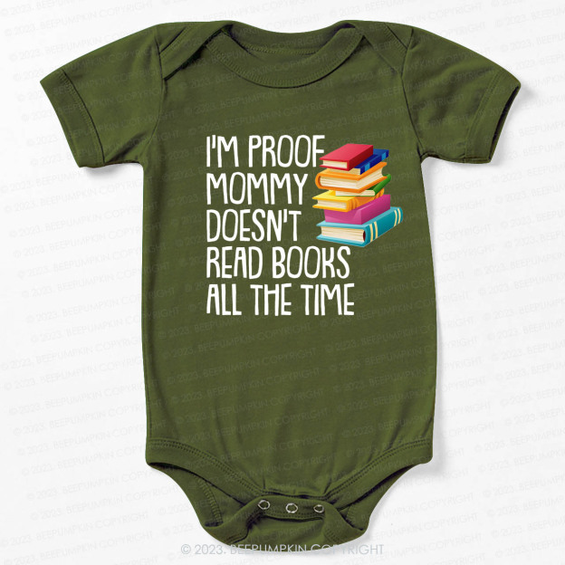I'm Proof Mommy Doesn't Read Books Bodysuit For Baby